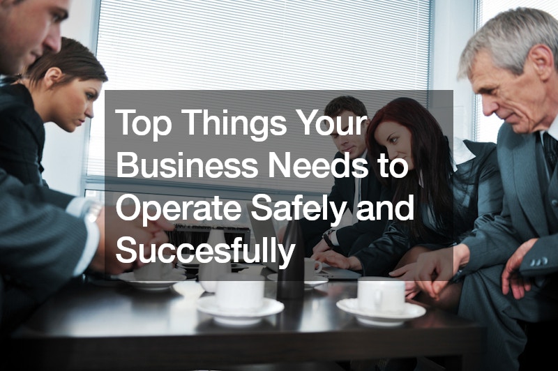 Top Things Your Business Needs to Operate Safely and Succesfully