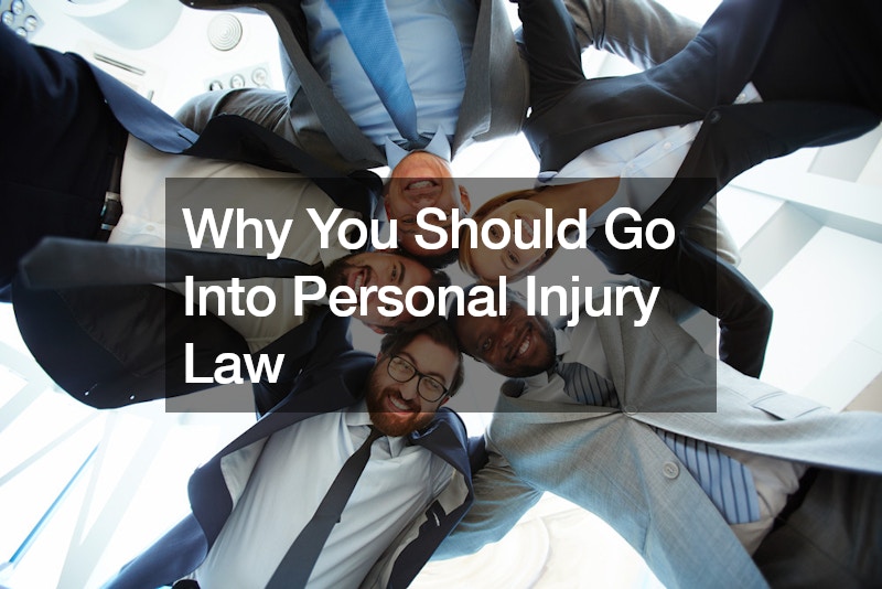 Why You Should Go Into Personal Injury Law