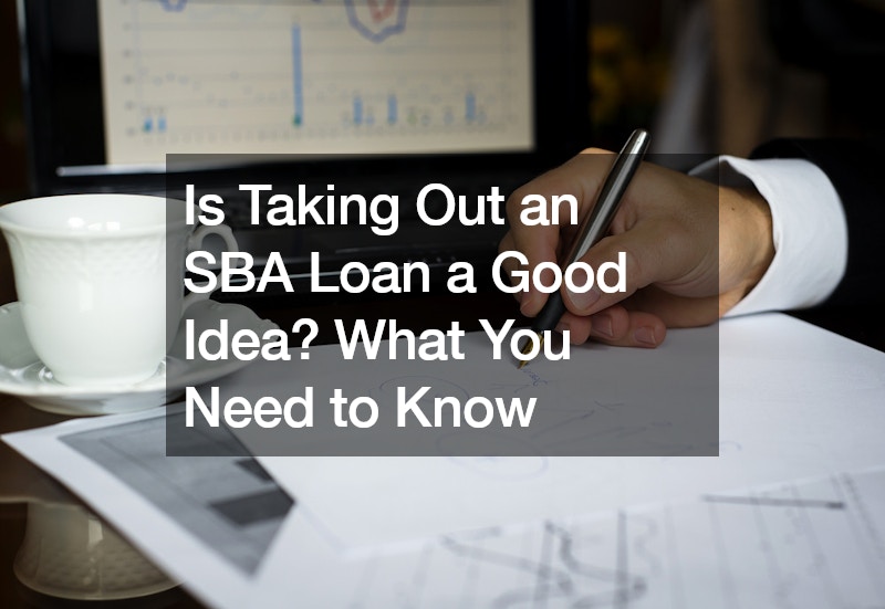 Is Taking an SBA Loan a Good Idea? What You Need to Know