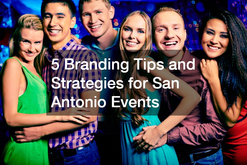 5 Branding Tips and Strategies for San Antonio Events