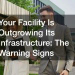 Your Facility Is Outgrowing Its Infrastructure: The Warning Signs