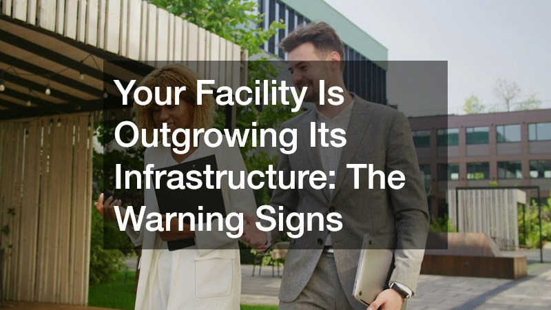 Your Facility Is Outgrowing Its Infrastructure: The Warning Signs